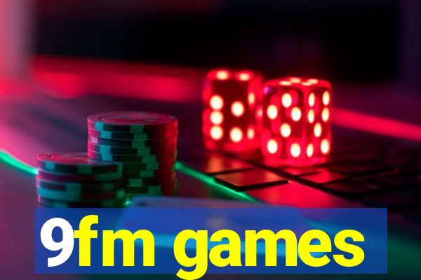 9fm games